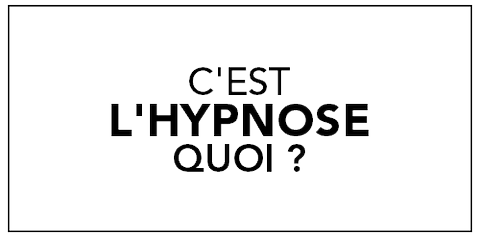 C'est quoi l'hypnose