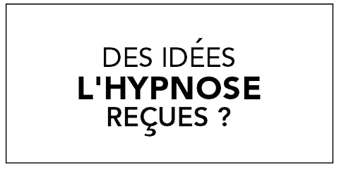 Des idées reçues sur l'hypnose